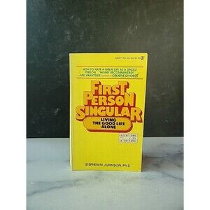 First Person Singular Living The Good Life Alone By Stephen M. Johnson, Ph.D....